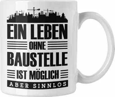 Produktbild von Trendation - Lustige Tasse Bauarbeiter Baustellenliebhaber Geschenkidee Baustelle (Weiß)