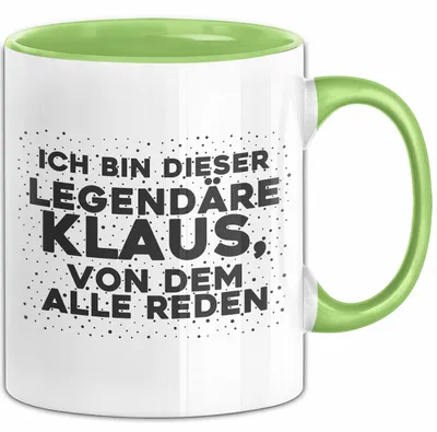 Produktbild von Klaus Tasse Ich Bin Dieser Legendaere Klaus, Von Dem Alle Reden Geschenk (Grün)