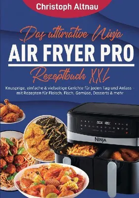 Produktbild von Das ultimative Ninja Air Fryer Pro Rezeptbuch XXL