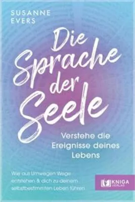 Produktbild von Die Sprache der Seele - Verstehe die Ereignisse deines Lebens.