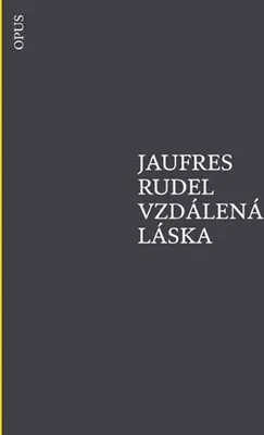Obrázek produktu pro Vzdálená láska - Jaufres Rudel
