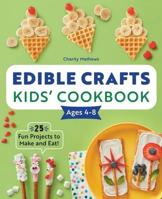Zdjęcie produktu dla Edible Crafts Kids' Cookbook Ages 4-8: 25 Fun Projects to Make and Eat!