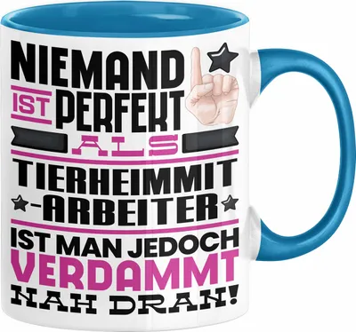 Produktbild von Tierheimmitarbeiter Geschenk Tasse Lustige Geschenkidee für Tierheimmitarbeiter Geburtstag Kaffee-Becher Niemand Ist Perfekt Aber Als Tierheimmitarbeiter Ist Man Nah Dran (Blau)