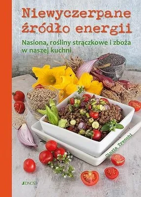 Produktbild von ISBN Niewyczerpane źródło energii Nasiona rośliny strączkowe i zboża w naszej kuchni, Polski, Twarda okładka, 160 stron(y)