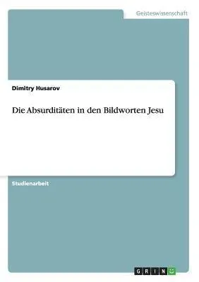 Produktbild von Die Absurditäten in den Bildworten Jesu
