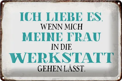 Produktbild von Blechschild Spruch 30x20cm meine Frau mich Werkstatt lässt