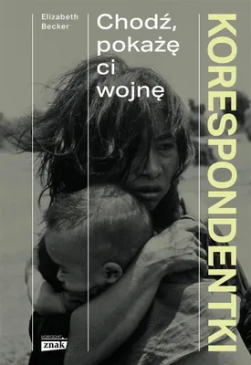 Productafbeelding van Korespondentki. Chodź, Pokażę Ci Wojnę