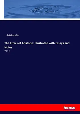 Zdjęcie produktu dla The Ethics of Aristotle: Illustrated with Essays and Notes