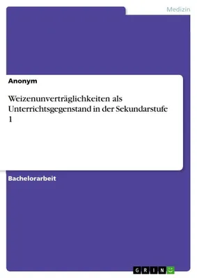Produktbild von Weizenunverträglichkeiten als Unterrichtsgegenstand in der Sekundarstufe 1