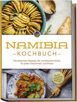Obrázok produktu pre Namibia Kochbuch: Die leckersten Rezepte der namibischen Küche für jeden Geschmack und Anlass - inkl. Brotrezepten, Fingerfood, Aufstrichen & Getränken