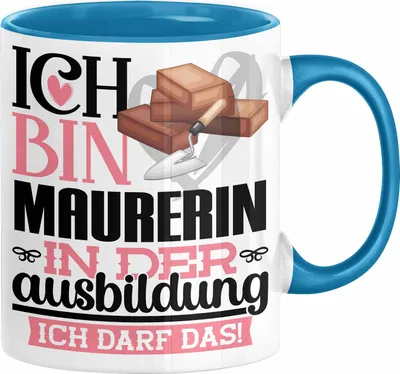Produktbild von Maurerin Ausbildung Start Geschenk Tasse Ich Bin Maurerin In Der Ausbildung Ich Darf Das Kaffee-Becher Geschenkidee (Blau)