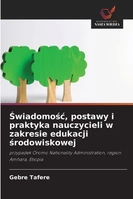Produktbild von ¿wiadomo¿¿, postawy i praktyka nauczycieli w zakresie edukacji ¿rodowiskowej