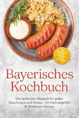 Produktbild von Bayerisches Kochbuch: Die leckersten Rezepte für jeden Geschmack und Anlass - für Heimatgefühl & Wirtshaus-Genuss - inkl. Frühstück, Brote, Brotzeit, Dips & Getränken