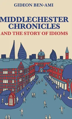 Produktbild von Middlechester Chronicles and the Story of Idioms