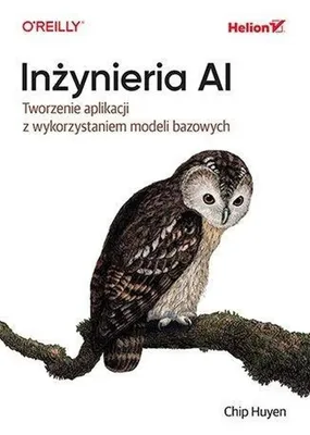 Obrázek produktu pro Inżynieria AI. Tworzenie aplikacji z wykorzystaniem modeli bazowych Chip Huyen