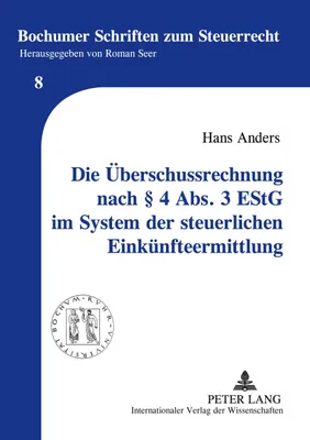 Produktbild von Die Überschussrechnung nach § 4 Abs. 3 EStG im System der steuerlichen Einkünfteermittlung