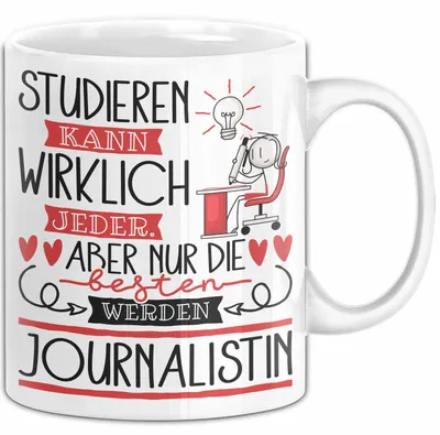 Produktbild von Journalistin Tasse Lustiges Geschenk Studieren Kann Wirklich Jeder Nur Die Besten Werden Journalistin (Weiß)