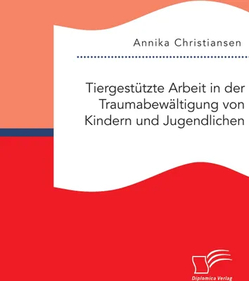 Produktbild von Tiergestützte Arbeit in der Traumabewältigung von Kindern und Jugendlichen