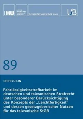 Obrázek produktu pro Fahrlässigkeitsstrafbarkeit im deutschen und taiwanischen Strafrecht unter besonderer Berücksichtigung des Konzepts der "Leichtfertigkeit" und dessen gesetzgeberischer Nutzen für das taiwanische StGB