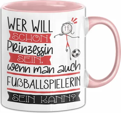 Produktbild von Fußballspielerin Tasse Geschenk Spruch Wer Will Schon Prinzessin Sein Wenn Man Auch Fußballspielerin Sein Kann (Rosa)