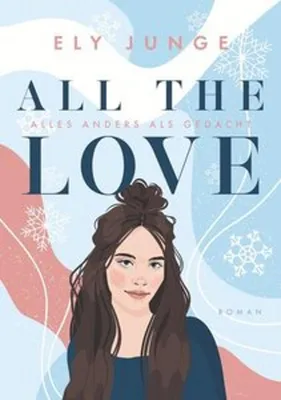 Produktbild von All the Love - Alles anders als gedacht