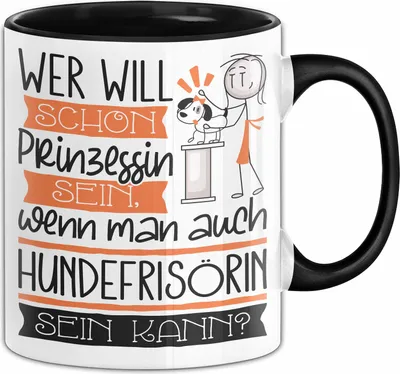 Produktbild von Hundefrisörin Tasse Geschenk Spruch Wer Will Schon Prinzessin Sein Wenn Man Auch Hundefrisörin Sein Kann (Schwarz)
