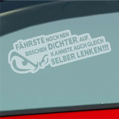Produktbild von Auto Aufkleber Fährste noch nen bisschen dichter auf, Kannste auch gleich selber lenken! 20x7 cm Milchglas Sticker Heckscheibenaufkleber