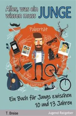 Produktbild von Alles, was ein Junge wissen muss: Ein Buch für Jungs zwischen 10 und 13 Jahren