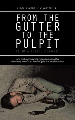 Produktbild von From the Gutter to the Pulpit: (I Am a Living Miracle)