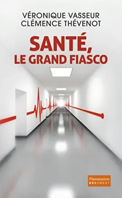 Image de Thévenot Clémence, Vasseur Véronique - Santé, le grand fiasco