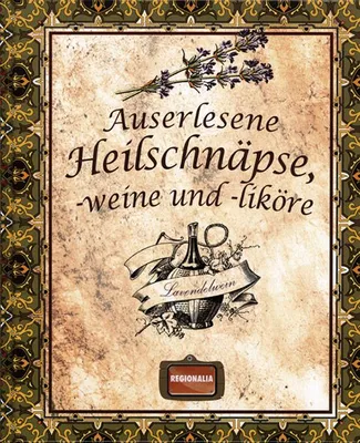 Zdjęcie produktu dla Auserlesene Heilschnäpse, -weine und -liköre
