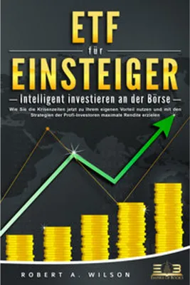 Immagine prodotto di ETF FÜR EINSTEIGER - Intelligent investieren an der Börse: Wie Sie die Krisenzeiten jetzt zu Ihrem eigenen Vorteil nutzen und mit den Strategien der Profi-Investoren maximale Rendite erzielen