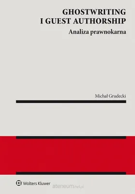 Obrázek produktu pro Ghostwriting i guest authorship - odpowiedzialność karna i dyscyplinarna