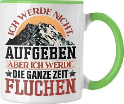 Produktbild von Trendation - Wandern Tasse Geschenk Spruch Wanderer Ich Werde Nicht Aufgeben Aber Fluchen Kaffeebecher Wandern Berge (Grün)