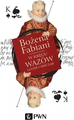 Produktbild von W kręgu Wazów. Ludzie i obyczaje