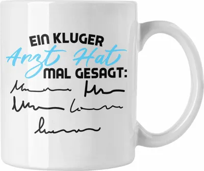 Produktbild von Trendation - Ein Kluger Arzt Sagte Mal Tasse für Arzt als Geschenk zum Geburtstag Weihnachten. (Weiß)