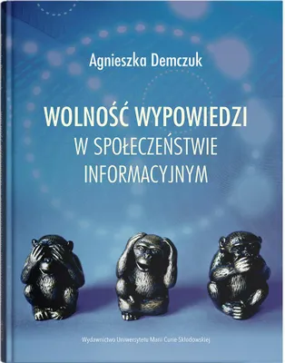 Obrázek produktu pro Wolność wypowiedzi w społeczeństwie informacyjnym - monografia naukowa