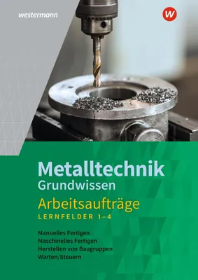 Produktbild von Metalltechnik Grundwissen. Lernfelder 1-4 Arbeitsaufträge
