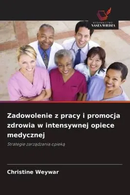 Produktbild von Zadowolenie z pracy i promocja zdrowia w intensywnej opiece medycznej