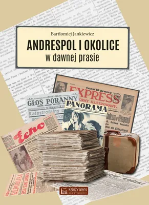 Produktbild von Andrespol i okolice w dawnej prasie