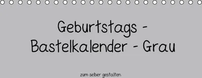 Produktbild von Calvendo Geburtstags - Bastelkalender - Grau (Tischkalender, 14 Seiten) 978-3-660-44173-4