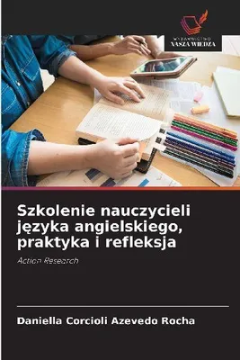 Produktbild von Szkolenie nauczycieli j¿zyka angielskiego, praktyka i refleksja