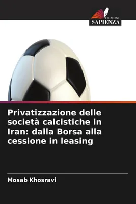 Produktbild von Privatisierung von Fußballvereinen im Iran: Von der Börse bis zur Verpachtung