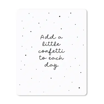 Produktbild von MuchoWow® Mauspad Mousepad Zitate - Sprichwörter - Jedem Tag ein wenig Konfetti hinzufügen - Mädchen - Kinder 30x40 cm - Mousepads - Maus Mat - Pad - Mausunterlage - Mausmatten