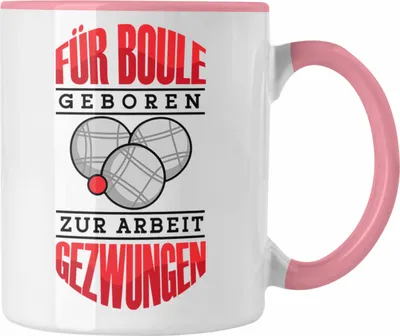 Produktbild von Trendation - Boule Tasse Geschenk Boule-Spieler Geschenkidee Spruch Für Boule Geboren Zur Arbeit (Rosa)