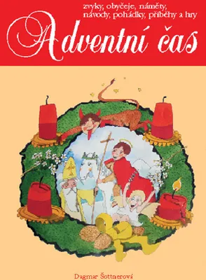 Image de Adventní čas - zvyky, obyčeje, náměty, návody,pohádky, příběhy a hry (Šottnerová Dagmar)