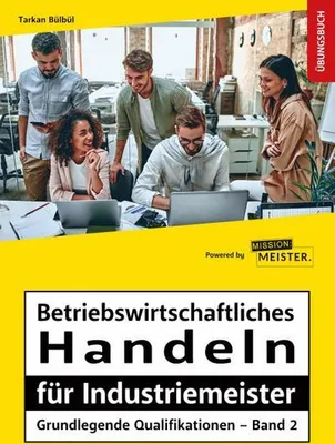Obrázek produktu pro Betriebswirtschaftliches Handeln für Industriemeister - Grundlegende Qualifikationen - Übungsbuch