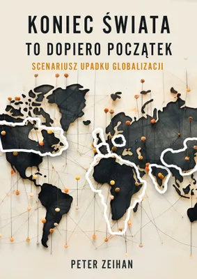 Produktbild von Koniec świata to dopiero początek. Scenariusz upadku globalizacji