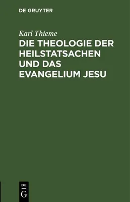 Produktbild von Die Theologie der Heilstatsachen und das Evangelium Jesu