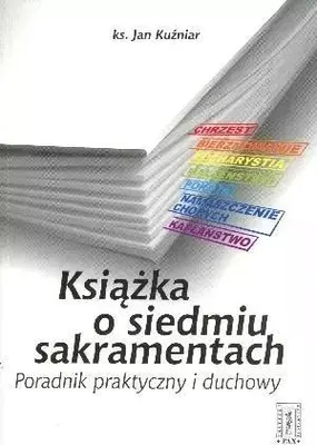 Obrázok produktu pre Kuzniar, J: Ksiazka o siedmiu sakramentach